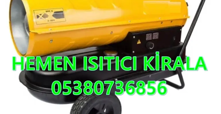 ISITICI KİRALAMA FİRMASI Eskişehir-Manisa-Antalya-Adana-Elazığ