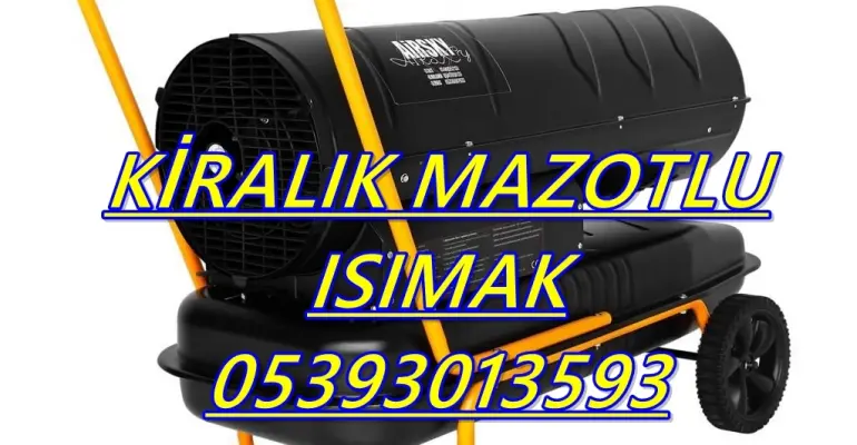 Jet Mazotlu Isıtıcı ISITICI KİRALAMA FİRMASI